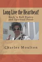 Long Live the Heartbeat!: Poems about Rock 'n Roll and the Soul! 1542788846 Book Cover