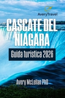 CASCATE DEL NIAGARA Guida turistica 2026: Itinerario curato per viste panoramiche, tesori nascosti e divertimento per famiglie sul lato statunitense e canadese (Italian Edition) B0FLWC8SJK Book Cover