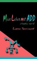 Mein Leben mit ADD: chaotic world - Das kleine ADD-Handbuch für große ADDler 3831122938 Book Cover