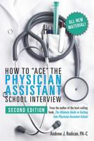 How to Ace the Physician Assistant School Interview, 2nd Edition 1724839853 Book Cover