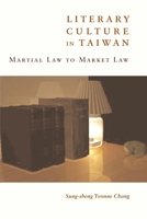 Literary Culture in Taiwan: Martial Law to Market Law 0231132344 Book Cover