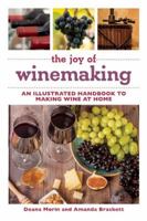 The Joy of Winemaking: An Illustrated Handbook to Making Wine at Home 1634508254 Book Cover