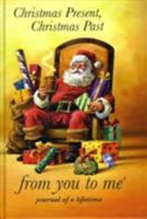 Christmas Present, Christmas Past, from you to me (Santa) : Memory Journal capturing your amazing family tales and memories of Xmas (Journals of a Lifetime) 1907048103 Book Cover