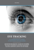 Eye Tracking: A Comprehensive Guide to Methods and Measures 0199697086 Book Cover