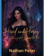 Hexed & Horny: A Witch’s Guide to Screwing the Fae: Book One of the Soul-Knot Chronicles B0FH22JJXB Book Cover