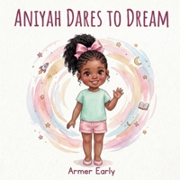 Aniyah Dares To Dream B0HDJ82GBB Book Cover