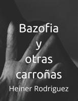 Bazofia y otras carroñas: Bazofia y otras carroñas (Spanish Edition) 9996411567 Book Cover