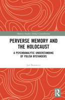 Perverse Memory and the Holocaust: A Psychoanalytic Understanding of Polish Bystanders 103236050X Book Cover