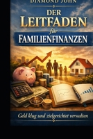 Der Leitfaden für Familienfinanzen: Geld klug und zielgerichtet verwalten (German Edition) B0GRMTVSSP Book Cover