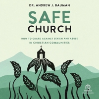 Safe Church: How to Guard Against Sexism and Abuse in Christian Communities B0DS7DW2L3 Book Cover
