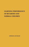 Learning Performance of Retarded and Normal Children (Syracuse University. Special Education and Rehabilitation Monograph Series) 0837197252 Book Cover