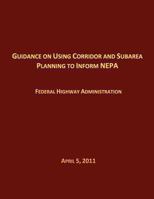 Guidance on Using Corridor and Subarea Planning to Inform NEPA 1493620533 Book Cover