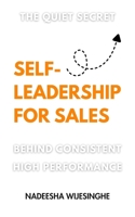 Self-Leadership for Sales: The Quiet Secret Behind Consistent High Performance 1067743804 Book Cover