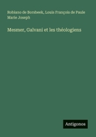 Mesmer, Galvani et les théologiens (French Edition) 3385035724 Book Cover