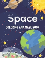 Space Coloring and Maze Book: Simple Activity Book for Kids (Planets, Stars, Rocket, Astronauts) B084WK9BTY Book Cover