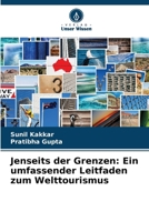 Jenseits der Grenzen: Ein umfassender Leitfaden zum Welttourismus (German Edition) 6209881386 Book Cover