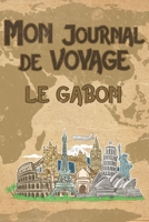 Mon Journal de Voyage le Gabon: 6x9 Carnet de voyage I Journal de voyage avec instructions, Checklists et Bucketlists, cadeau parfait pour votre s�jour au Gabon et pour chaque voyageur. 169557656X Book Cover