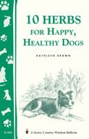 10 Herbs for Happy, Healthy Dogs (Storey Country Wisdom Bulletin, a-260) 1580173462 Book Cover