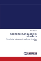 Economic Language in Luke-Acts: A theological and economic reading of the Lukan text 3838308093 Book Cover