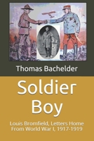 Soldier Boy: Louis Bromfield, Letters Home From World War I, 1917-1919 B0924CY82K Book Cover