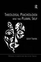 Theology, Psychology and the Plural Self (Ashgate Science and Religion Series) 1032179937 Book Cover