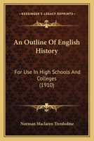 An Outline Of English History: For Use In High Schools And Colleges 1166440338 Book Cover