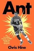 Ant: The Incredible Journey of NBA Rising Star Anthony Edwards B0DYXWBZGR Book Cover