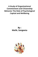 A Study of Organizational Commitment and Citizenship Behavior The Role of Psychological Capital and Wellbeing 7895831771 Book Cover