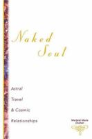 Naked Soul: Astral Travel & Cosmic Relationships 156718247X Book Cover