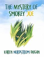 The Mystery of Smokey Joe 1949193233 Book Cover