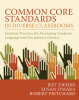 Common Core Standards in Diverse Classrooms: Essential Practices for Developing Academic Language and Disciplinary Literacy 1571109978 Book Cover