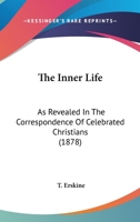 The inner life as revealed in the correspondence of celebrated Christians 1166322505 Book Cover