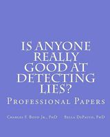 Is Anyone Really Good at Detecting Lies? 1461026245 Book Cover