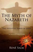 The Myth Of Nazareth: The Invented Town Of Jesus 1578840031 Book Cover