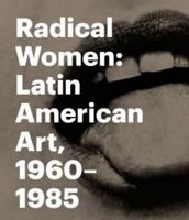 Radical Women: Latin American Art, 1960-1985 3791356801 Book Cover