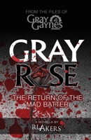 Gray Rose: The Return of the Mad Batter (Gray Gaynes) 1983486175 Book Cover