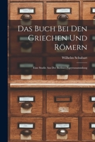 Das Buch Bei Den Griechen Und Römern: Eine Studie Aus Der Berliner Papyrussammlung 1018348484 Book Cover