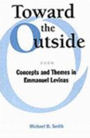Toward The Outside: Concepts And Themes In Emmanuel Levinas 0820703699 Book Cover
