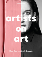 Artists on Art: How the Masters See, Think  Create 1786278855 Book Cover