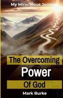 The Overcoming Power of God 1300183748 Book Cover