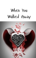 When You Walked Away 9908005731 Book Cover