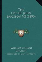 The Life Of John Ericsson V2 0548766819 Book Cover
