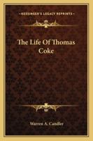 The Life Of Thomas Coke 1432567977 Book Cover