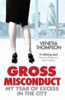 Gross Misconduct: My Year of Excess in the City 1847397700 Book Cover