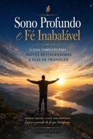 Sono Profundo e Fé Inabalável: Esta Obra é um convite para desvendar a intersecção vital entre a ciência moderna e os princípios eternos da fé cristã. (Portuguese Edition) B0H8VMJ4NL Book Cover