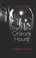 The New Orleans Haunt: A Callahan Case File B0GH1HFJV7 Book Cover