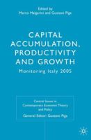 Capital Accumulation, Productivity and Growth: Monitoring Italy 2005 (Central Issues in Contemporary Economic Theory and Policy) 1403987505 Book Cover