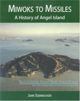 Miwoks to Missiles: A History of Angel Island 0966735226 Book Cover