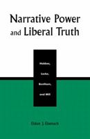 Narrative Power and Liberal Truth: Hobbes, Locke, Bentham, and Mill 0742507904 Book Cover
