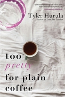 Too Pretty for Plain Coffee 1965320309 Book Cover